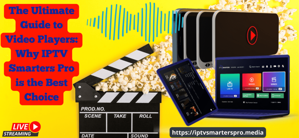 Best Free Video Player for 2025 | IPTV SMARTERS PRO